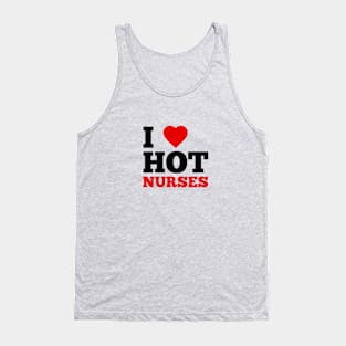 I Love Hot Nurses Tank Top